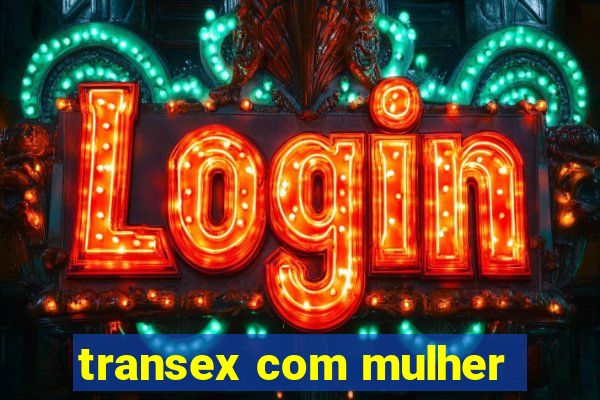 transex com mulher